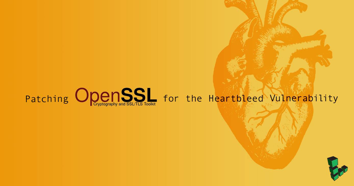 Patching OpenSSL for the Heartbleed Vulnerability